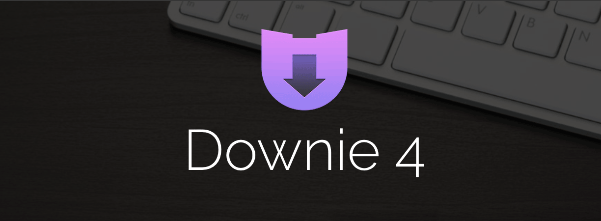 Mac 平台知名视频下载工具 Downie 4 买断仅需 99 元